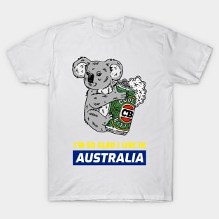 I'M SO GLAD I LIVE IN AUSTRALIA T-Shirt